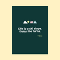AFFICHE - LIFE IS A SKI SLOPE