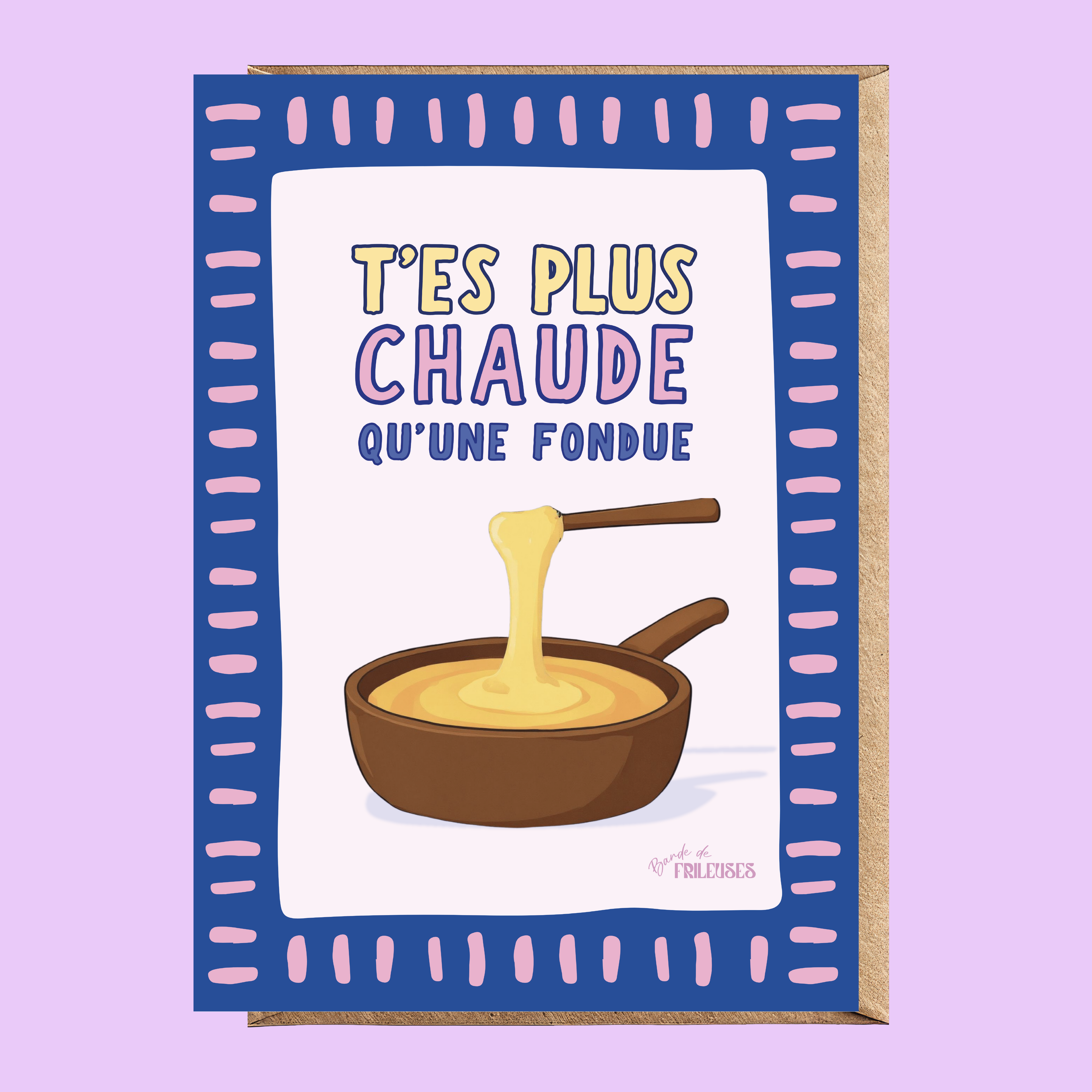 CARTE POSTALE - T'ES PLUS CHAUDE QU'UNE FONDUE